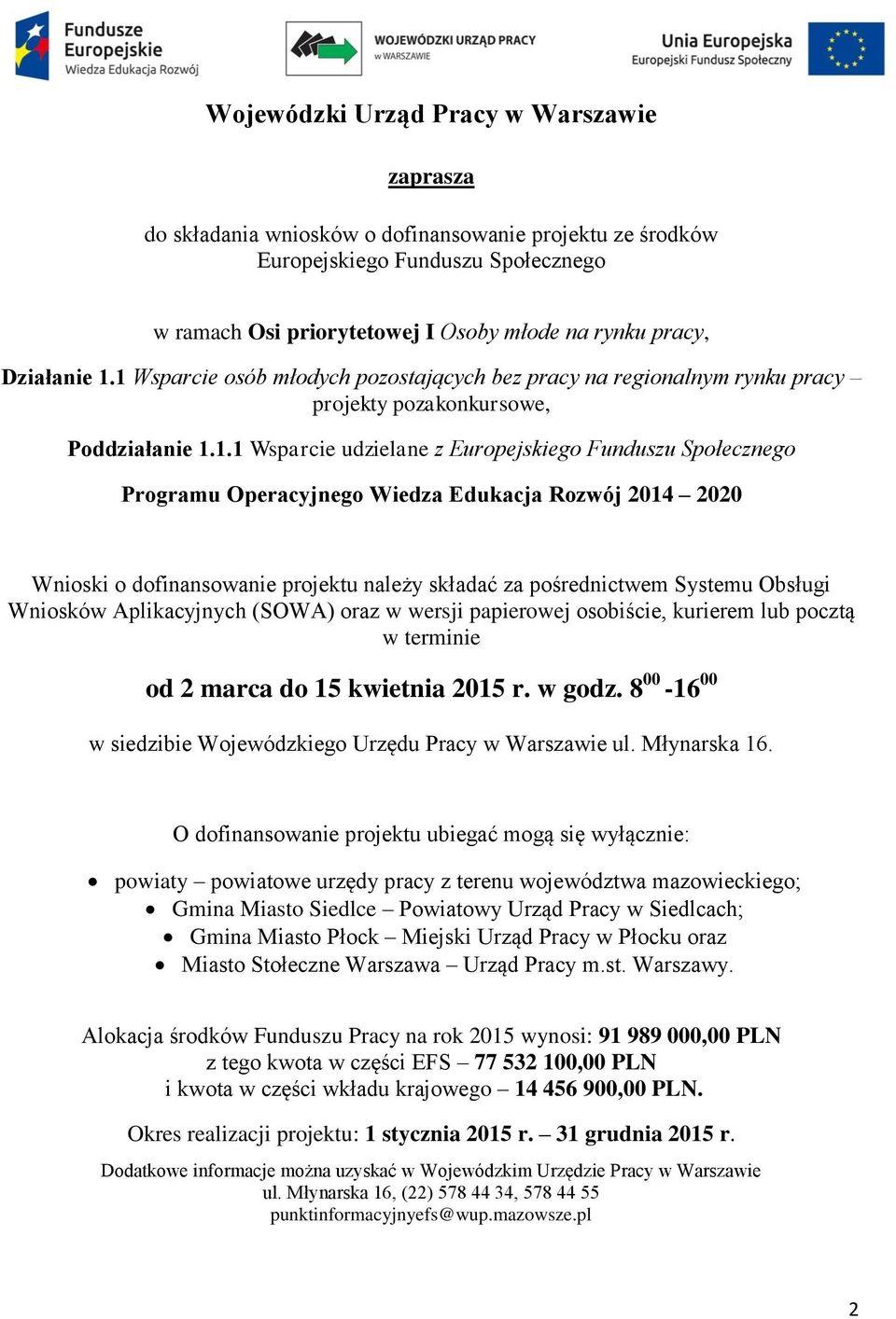 1 Wsparcie osób młodych pozostających bez pracy na regionalnym rynku pracy projekty pozakonkursowe, Poddziałanie 1.1.1 Wsparcie udzielane z Europejskiego Funduszu Społecznego Programu Operacyjnego