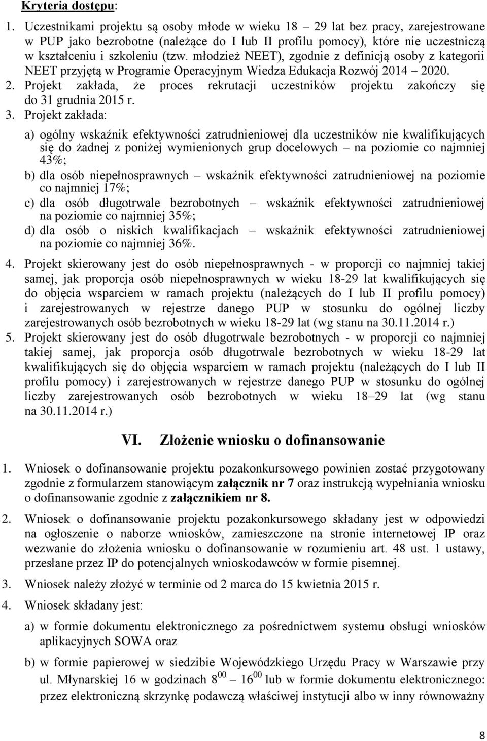 młodzież NEET), zgodnie z definicją osoby z kategorii NEET przyjętą w Programie Operacyjnym Wiedza Edukacja Rozwój 20