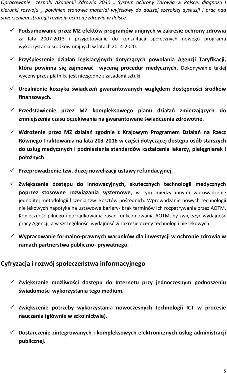 Podsumowanie przez MZ efektów programów unijnych w zakresie ochrony zdrowia za lata 2007-2013 i przygotowanie do konsultacji społecznych nowego programu wykorzystania środków unijnych w latach