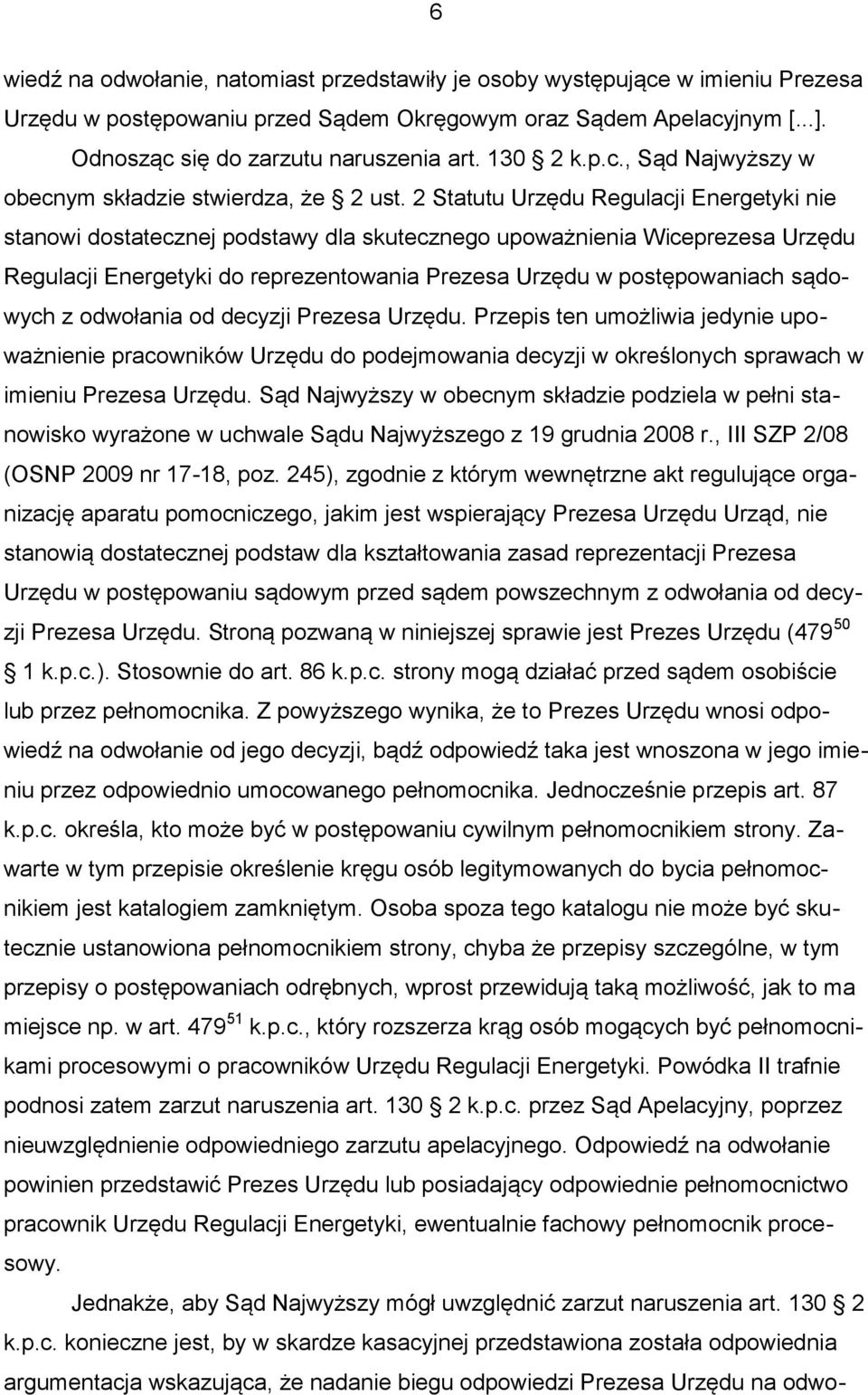 2 Statutu Urzędu Regulacji Energetyki nie stanowi dostatecznej podstawy dla skutecznego upoważnienia Wiceprezesa Urzędu Regulacji Energetyki do reprezentowania Prezesa Urzędu w postępowaniach