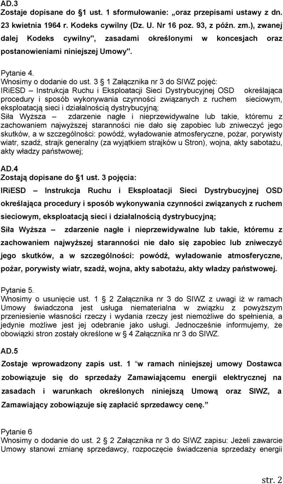 3 1 Załącznika nr 3 do SIWZ pojęć: IRiESD Instrukcja Ruchu i Eksploatacji Sieci Dystrybucyjnej OSD procedury i sposób wykonywania czynności związanych z ruchem eksploatacją sieci i działalnością