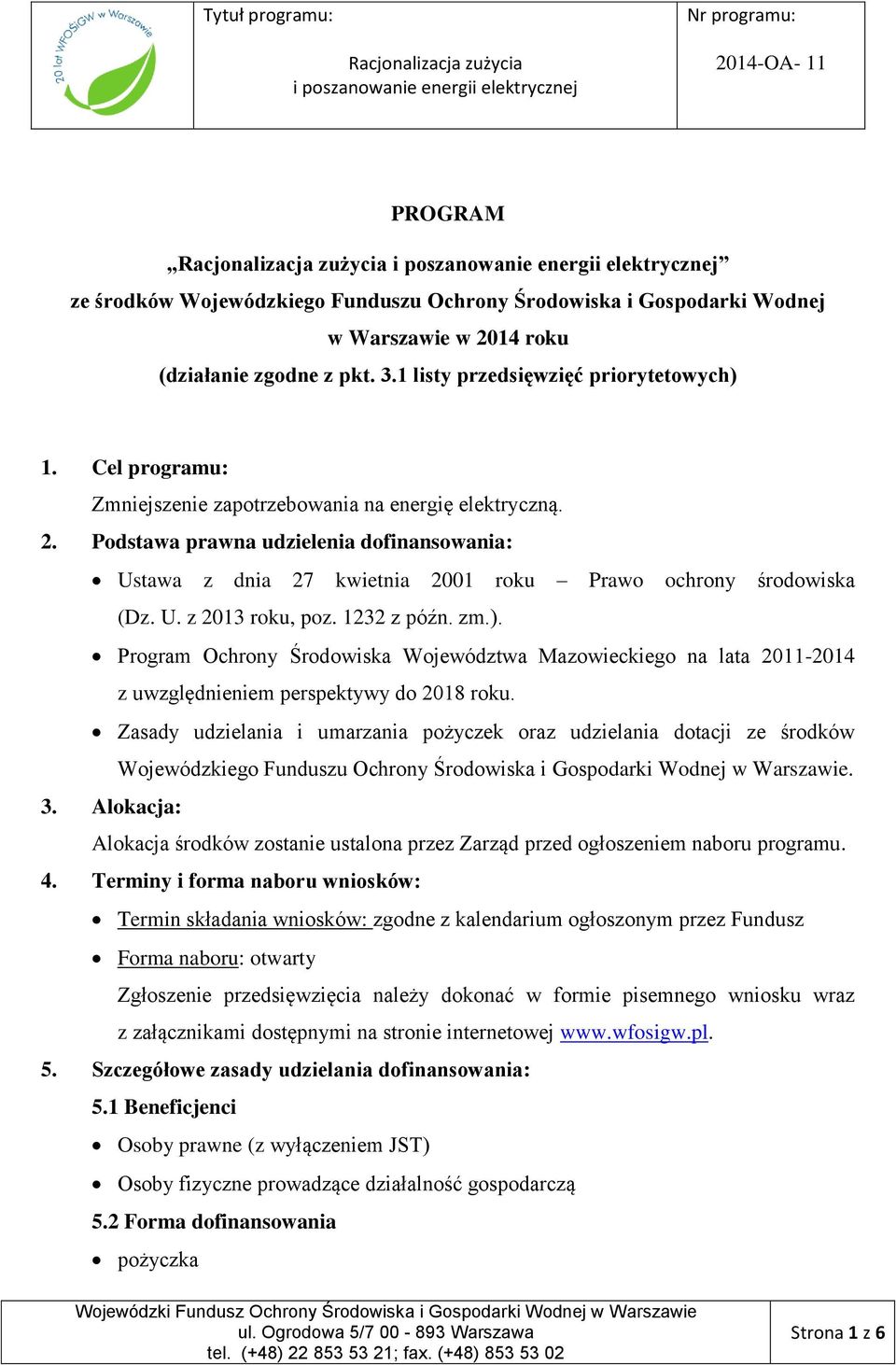 1232 z późn. zm.). Program Ochrony Środowiska Województwa Mazowieckiego na lata 2011-2014 z uwzględnieniem perspektywy do 2018 roku.