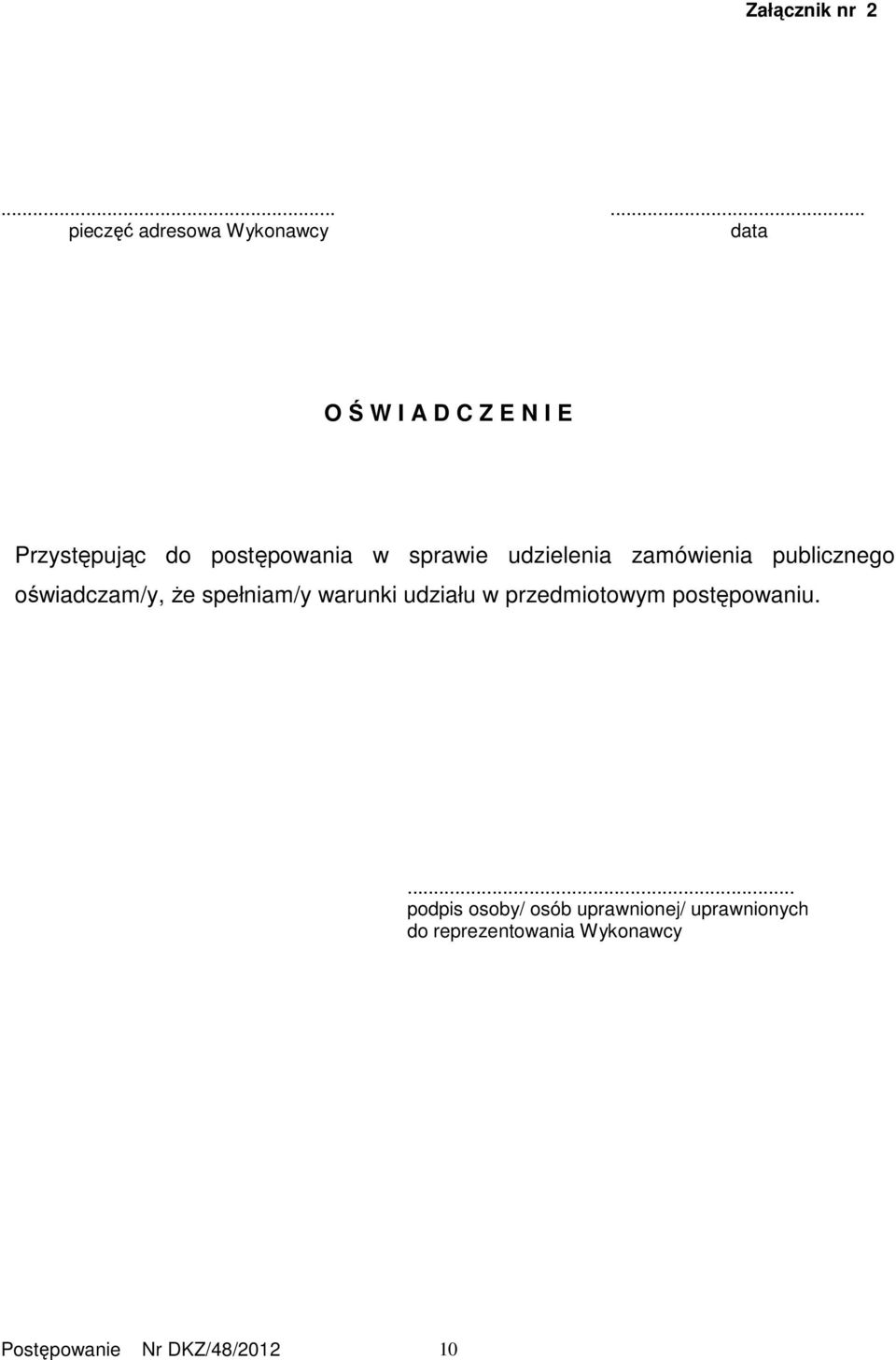 postępowania w sprawie udzielenia zamówienia publicznego oświadczam/y, Ŝe