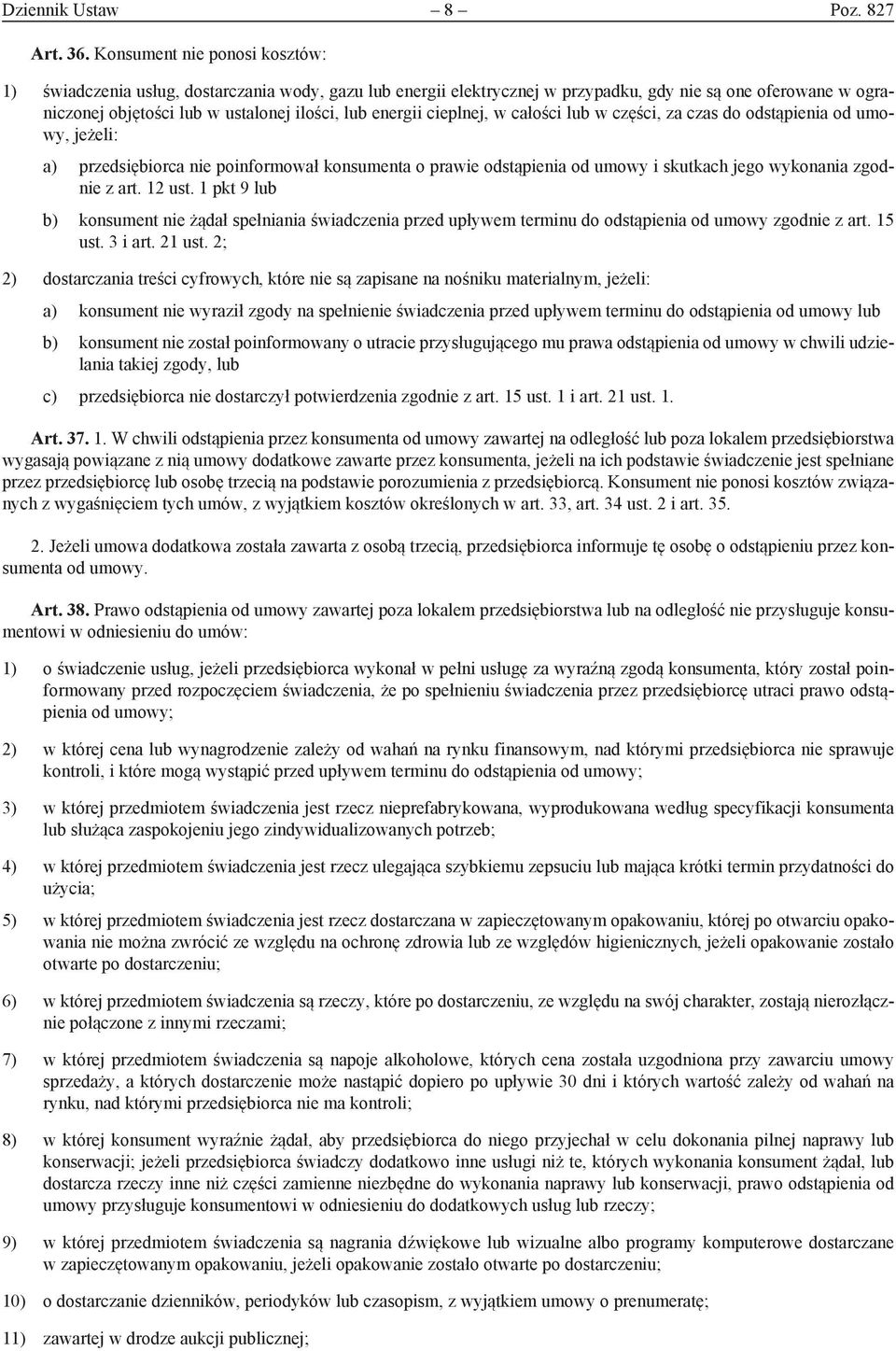 cieplnej, w całości lub w części, za czas do odstąpienia od umowy, jeżeli: a) przedsiębiorca nie poinformował konsumenta o prawie odstąpienia od umowy i skutkach jego wykonania zgodnie z art. 12 ust.