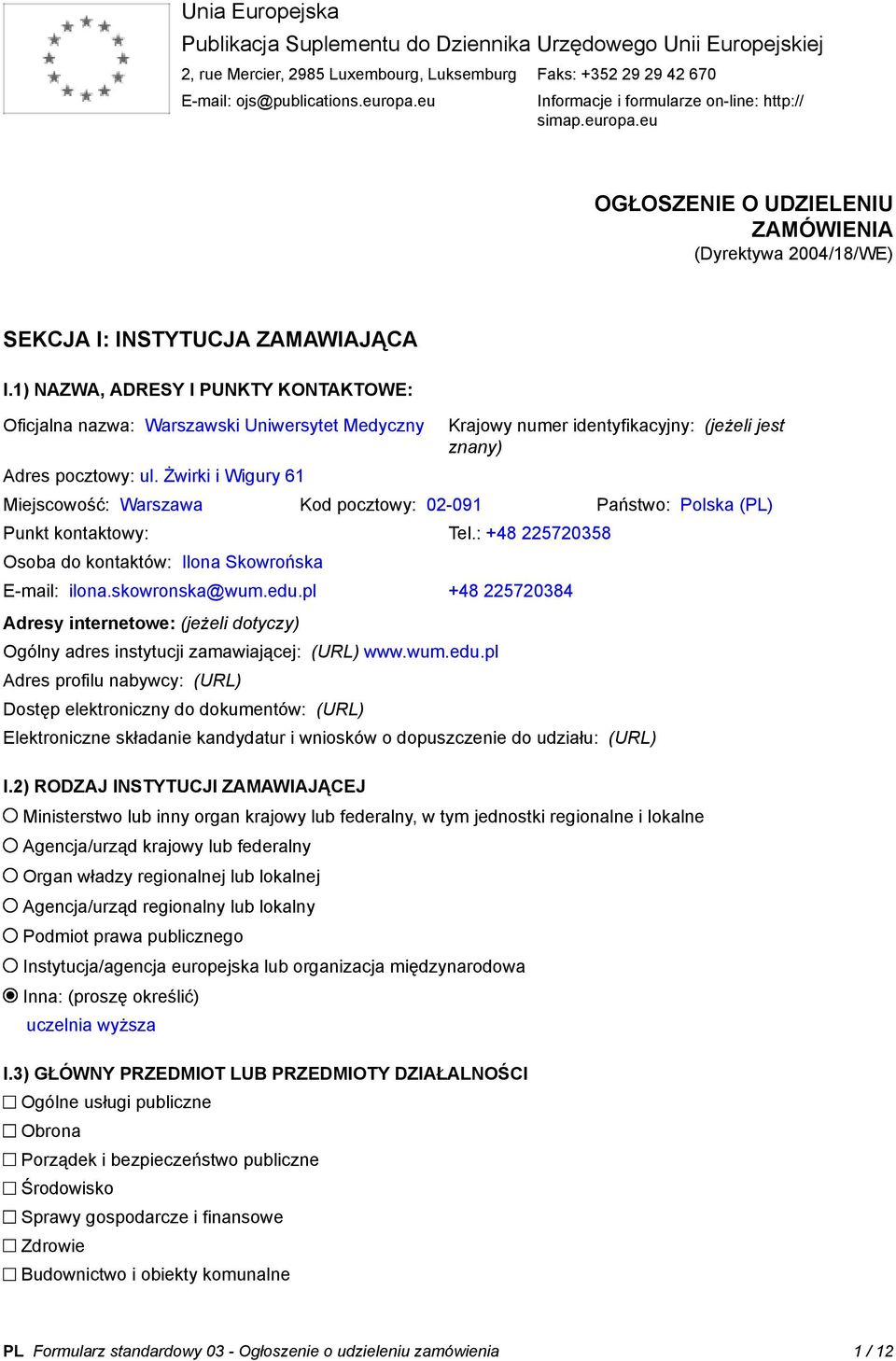 1) NAZWA, ADRESY I PUNKTY KONTAKTOWE: Oficjalna nazwa: Warszawski Uniwersytet Medyczny Adres pocztowy: ul.