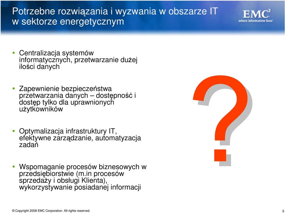 uprawnionych użytkowników Optymalizacja infrastruktury IT, efektywne zarządzanie, automatyzacja zadań Wspomaganie