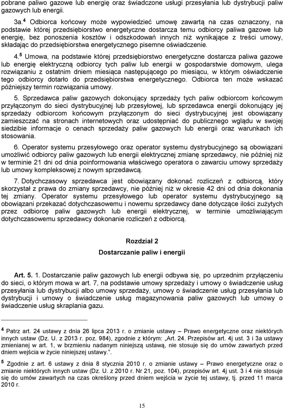 odszkodowań innych niż wynikające z treści umowy, składając do przedsiębiorstwa energetycznego pisemne oświadczenie. 4.