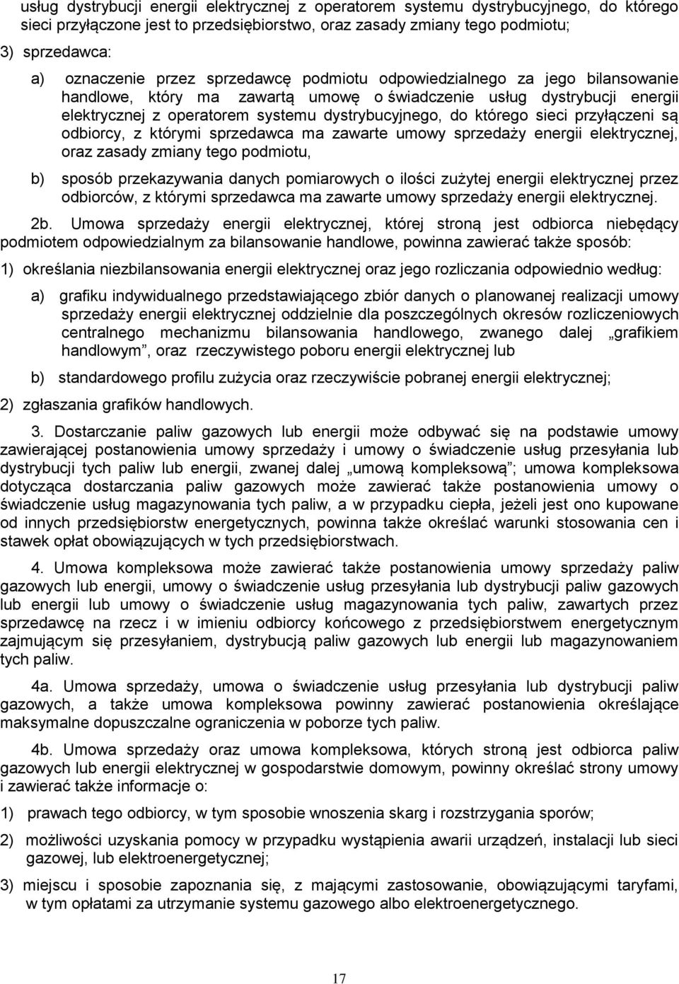 sieci przyłączeni są odbiorcy, z którymi sprzedawca ma zawarte umowy sprzedaży energii elektrycznej, oraz zasady zmiany tego podmiotu, b) sposób przekazywania danych pomiarowych o ilości zużytej