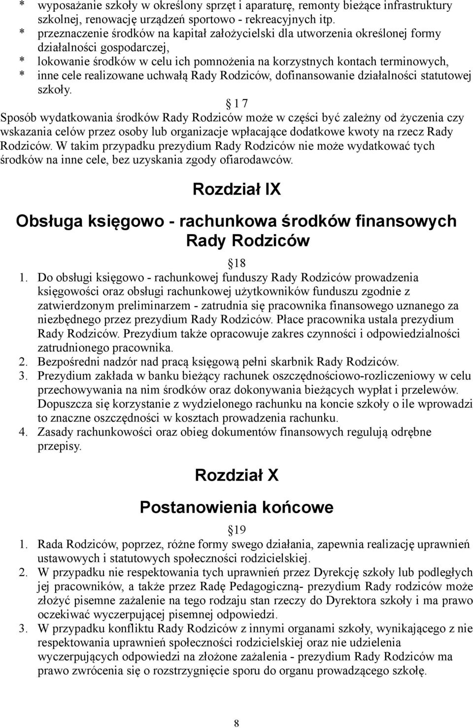 realizowane uchwałą Rady Rodziców, dofinansowanie działalności statutowej szkoły.