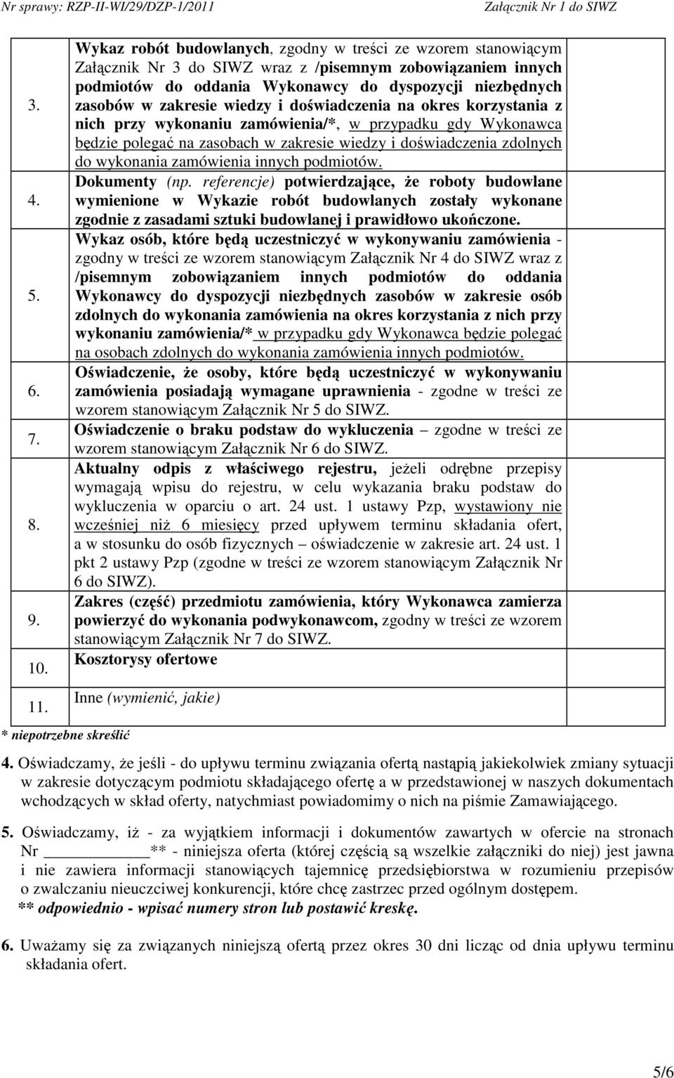 wiedzy i dowiadczenia na okres korzystania z nich przy wykonaniu zamówienia/*, w przypadku gdy Wykonawca bdzie polega na zasobach w zakresie wiedzy i dowiadczenia zdolnych do wykonania zamówienia