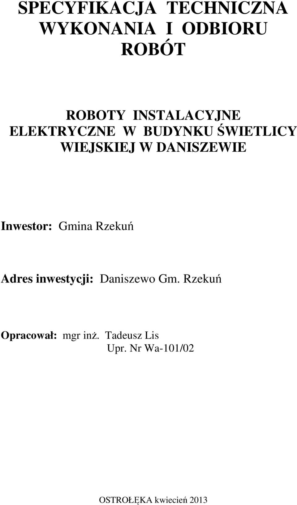 DANISZEWIE Inwestor: Gmina Rzekuń Adres inwestycji: Daniszewo Gm.