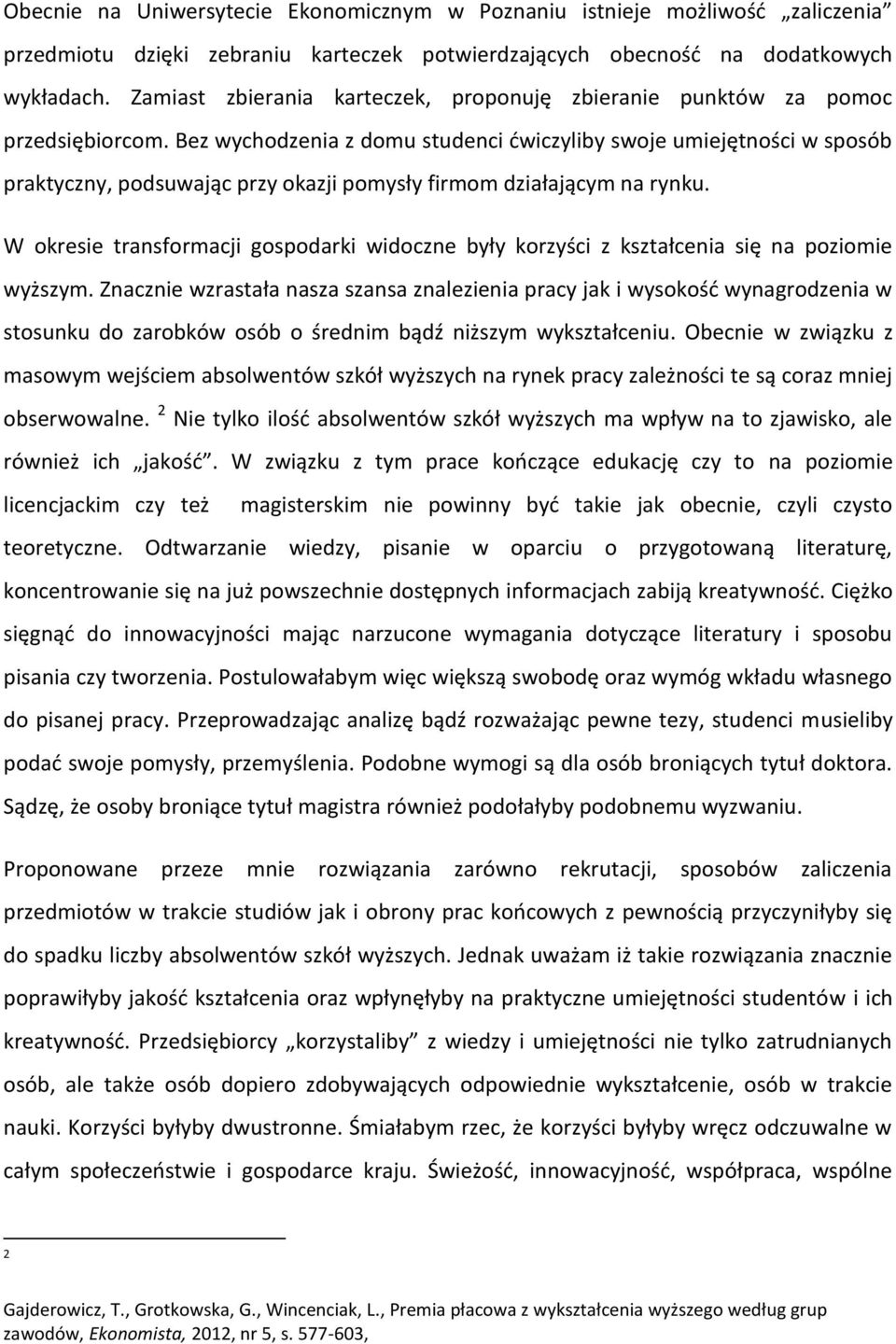 Bez wychodzenia z domu studenci ćwiczyliby swoje umiejętności w sposób praktyczny, podsuwając przy okazji pomysły firmom działającym na rynku.