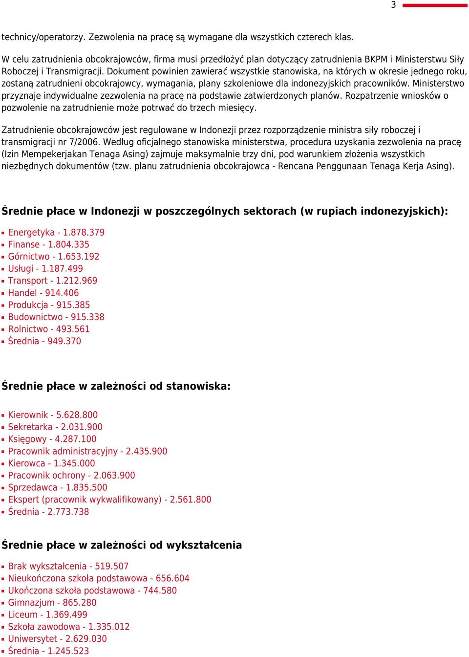 Dokument powinien zawierać wszystkie stanowiska, na których w okresie jednego roku, zostaną zatrudnieni obcokrajowcy, wymagania, plany szkoleniowe dla indonezyjskich pracowników.