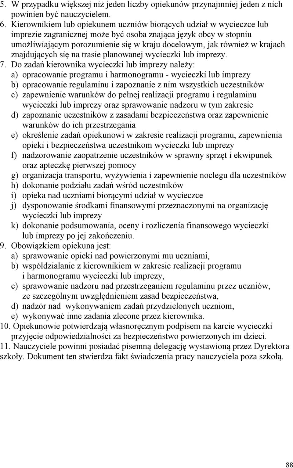 krajach znajdujących się na trasie planowanej wycieczki lub imprezy. 7.