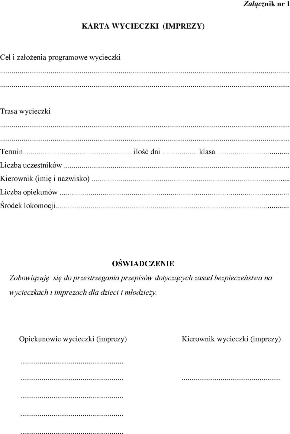 .. OŚWIADCZENIE Zobowiązuję się do przestrzegania przepisów dotyczących zasad bezpieczeństwa na wycieczkach i