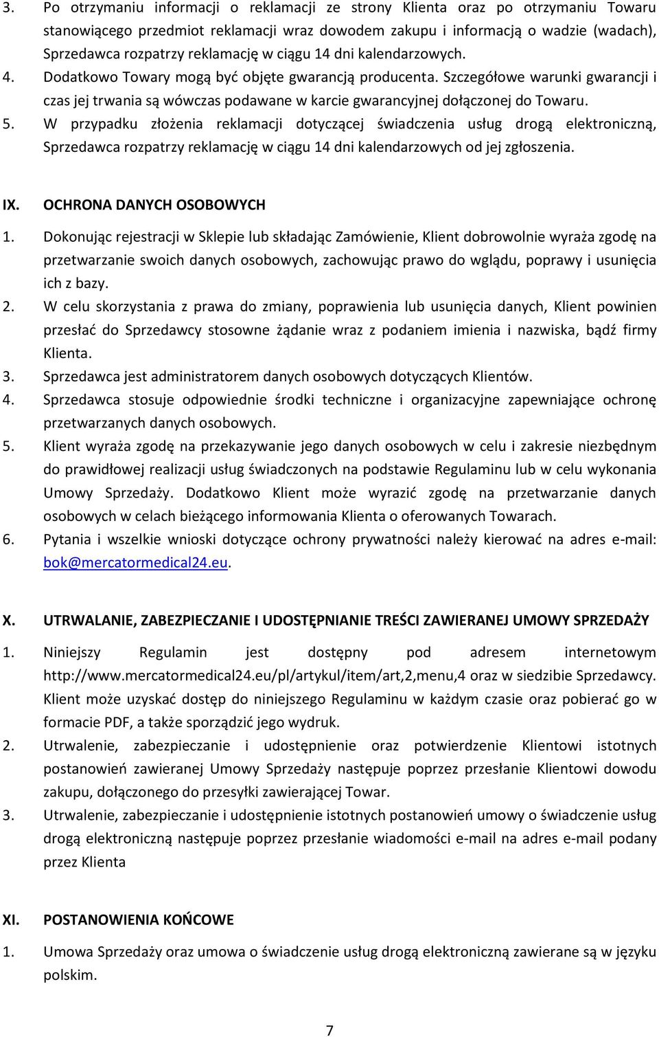 Szczegółowe warunki gwarancji i czas jej trwania są wówczas podawane w karcie gwarancyjnej dołączonej do Towaru. 5.