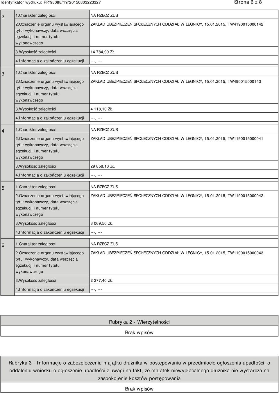 Charakter zaległości NA RZECZ ZUS ZAKŁAD UBEZPIECZEŃ SPOŁECZNYCH ODDZIAŁ W LEGNICY, 15.01.2015, TW1190015000041 29 858,10 ZŁ 5 1.