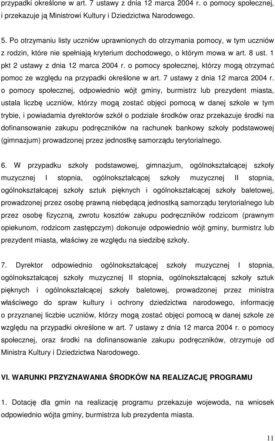 o pomocy społecznej, którzy mogą otrzymać pomoc ze względu na przypadki określone w art. 7 ustawy z dnia 12 marca 2004 r.