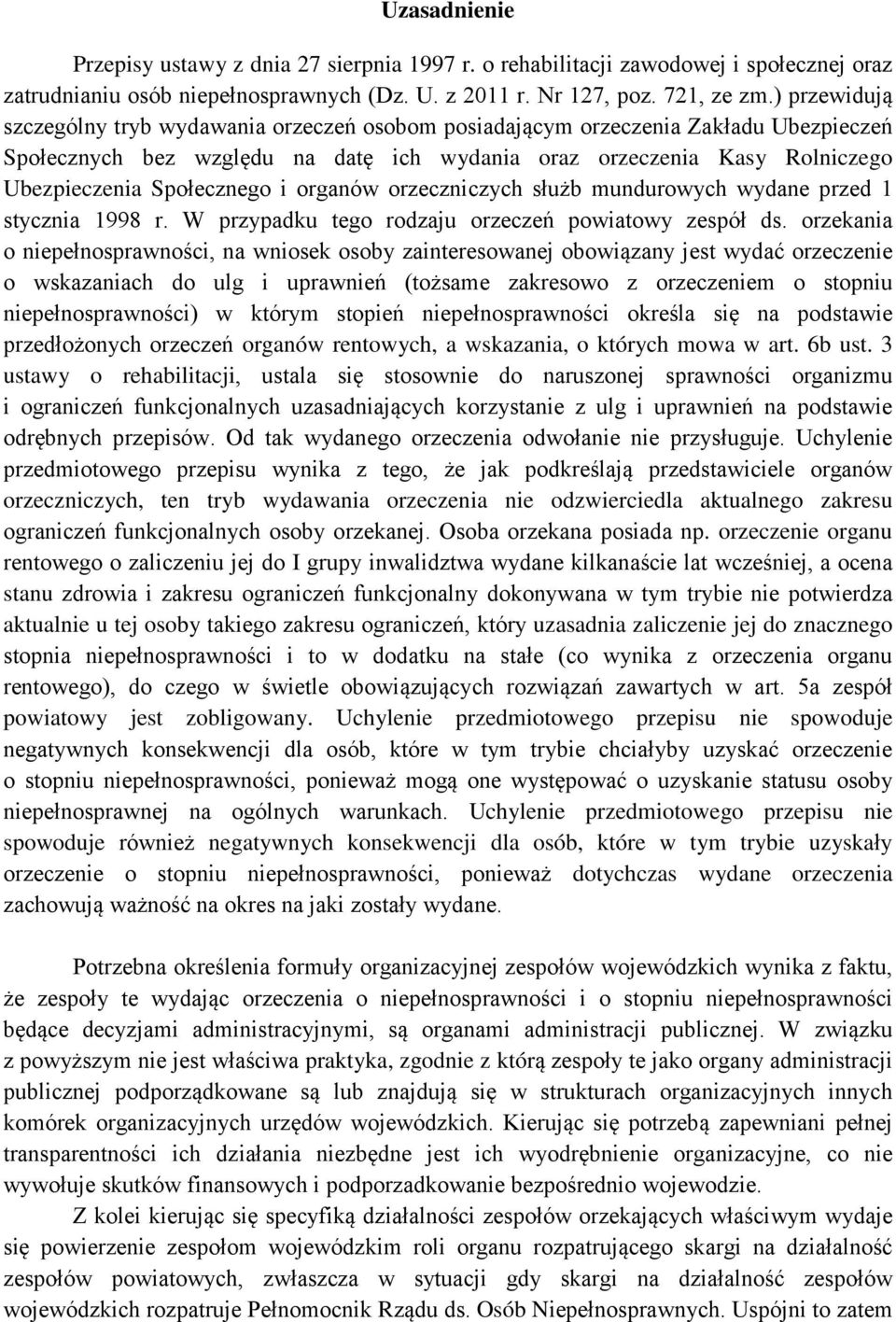 Społecznego i organów orzeczniczych służb mundurowych wydane przed 1 stycznia 1998 r. W przypadku tego rodzaju orzeczeń powiatowy zespół ds.