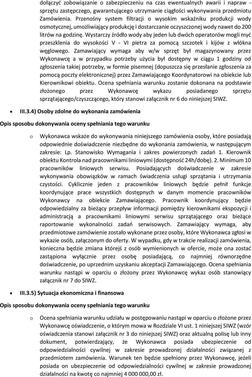 Wystarczy źródł wdy aby jeden lub dwóch peratrów mgli myć przeszklenia d wyskści V - VI pietra za pmcą szcztek i kijów z włókna węglweg.