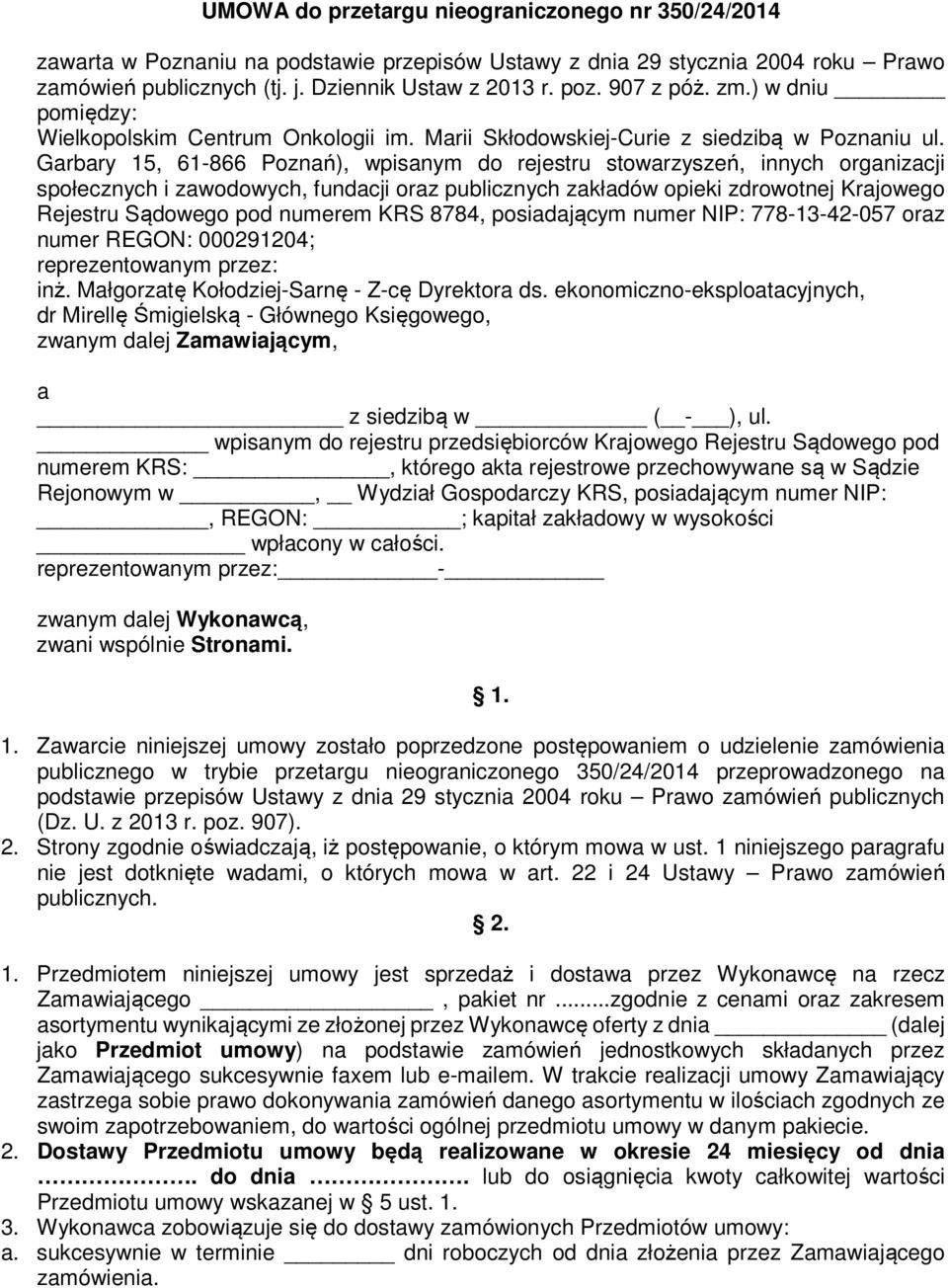 Garbary 15, 61-866 Poznań), wpisanym do rejestru stowarzyszeń, innych organizacji społecznych i zawodowych, fundacji oraz publicznych zakładów opieki zdrowotnej Krajowego Rejestru Sądowego pod