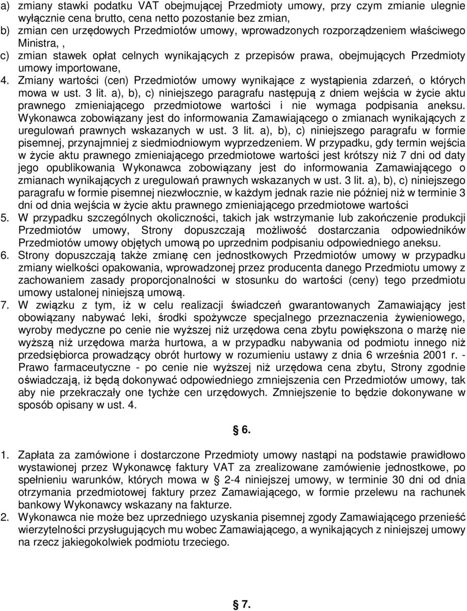 Zmiany wartości (cen) Przedmiotów umowy wynikające z wystąpienia zdarzeń, o których mowa w ust. 3 lit.