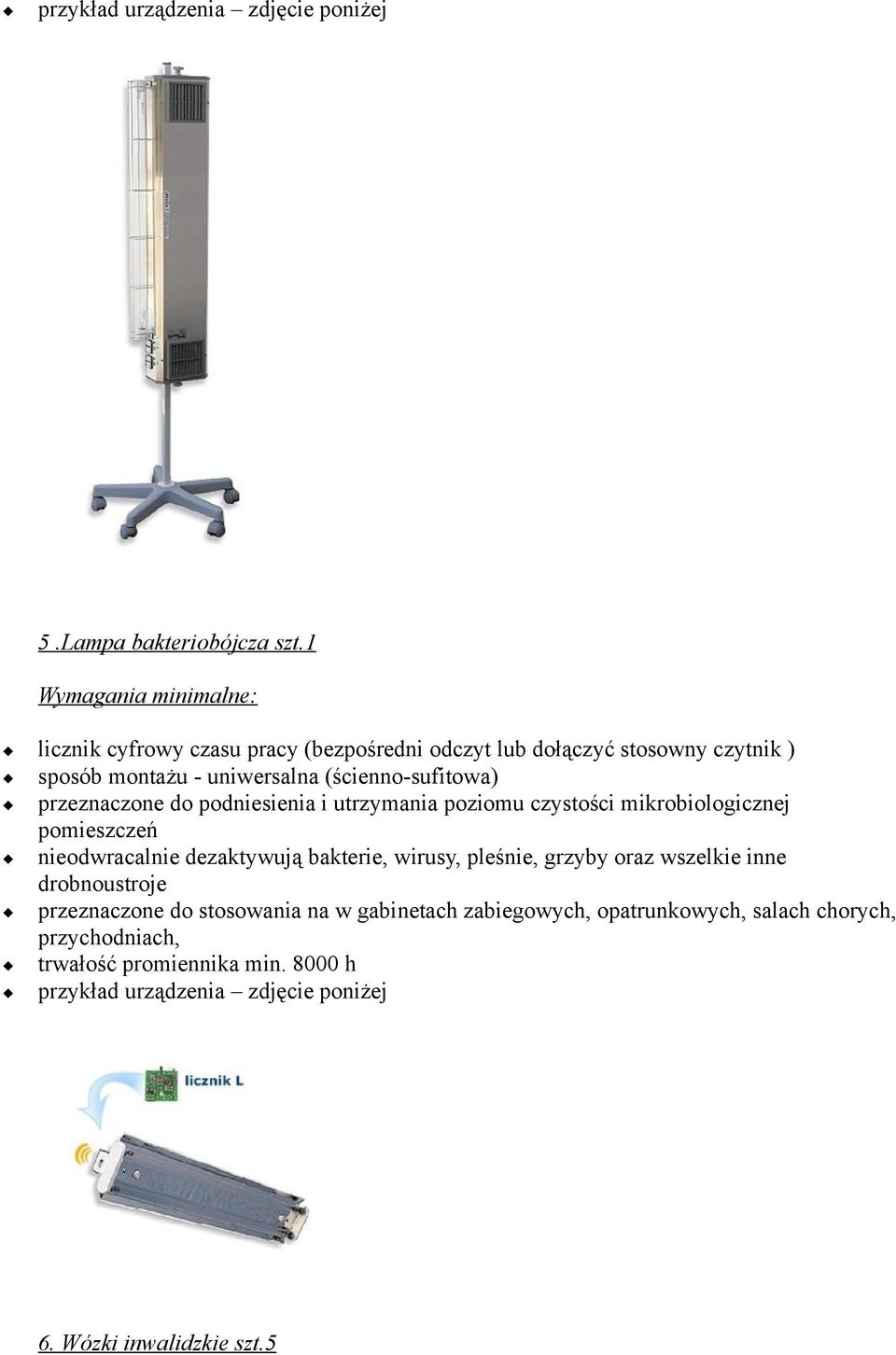 (ścienno-sufitowa) przeznaczone do podniesienia i utrzymania poziomu czystości mikrobiologicznej pomieszczeń nieodwracalnie