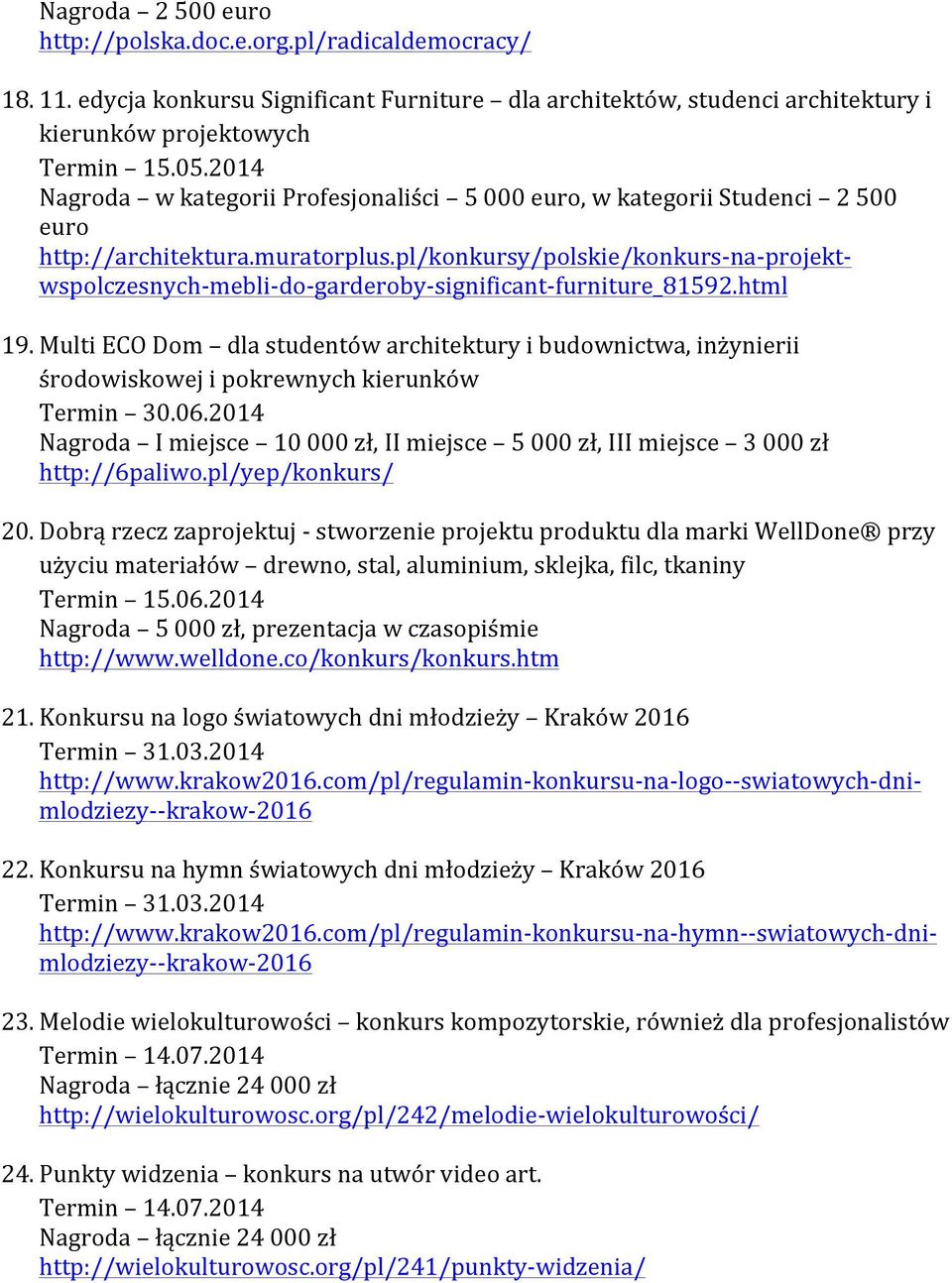 pl/konkursy/polskie/konkurs- na- projekt- wspolczesnych- mebli- do- garderoby- significant- furniture_81592.html 19.