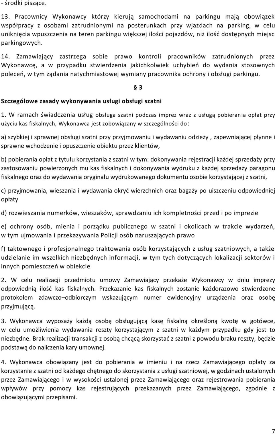 większej ilości pojazdów, niż ilość dostępnych miejsc parkingowych. 14.