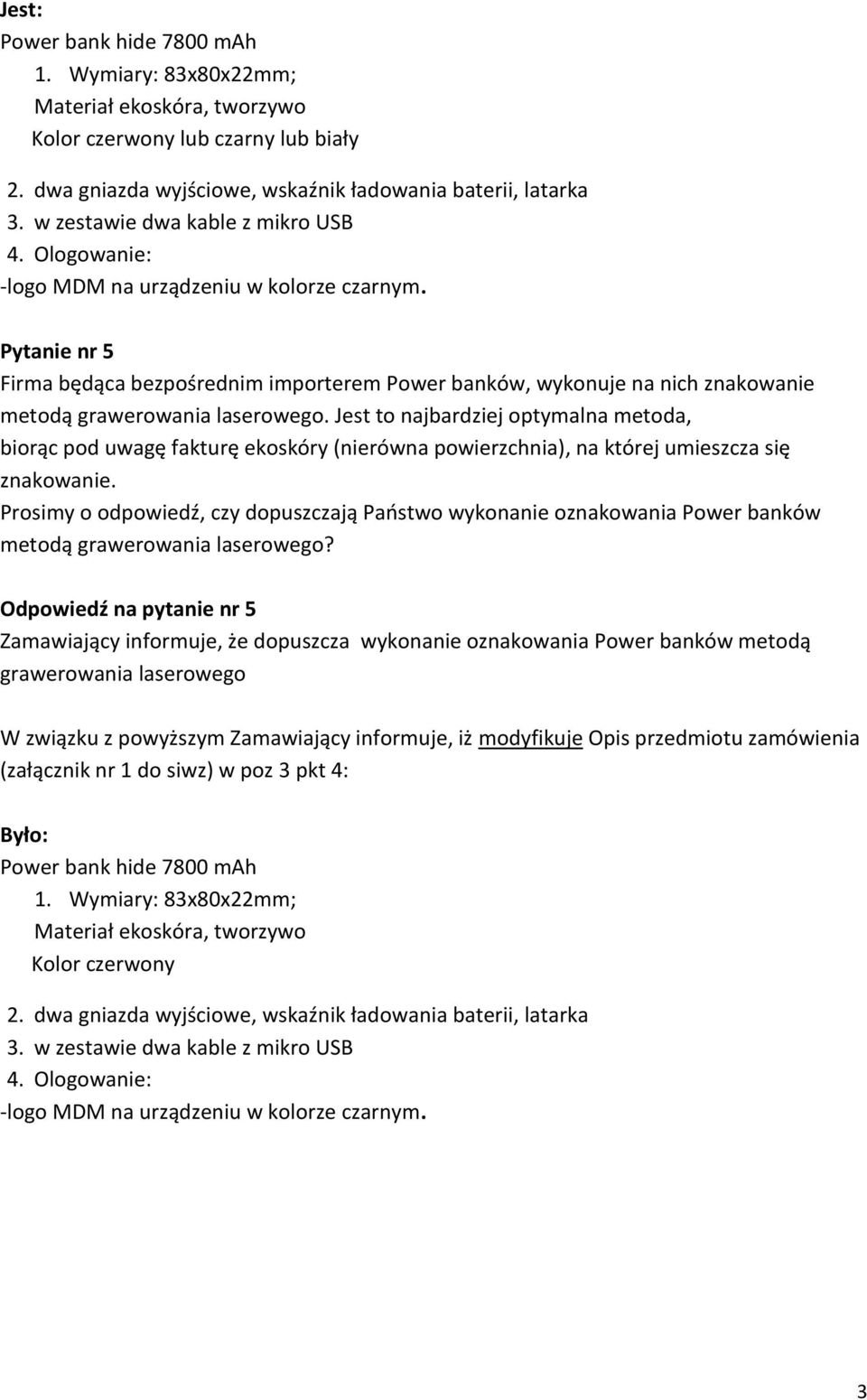 Prosimy o odpowiedź, czy dopuszczają Państwo wykonanie oznakowania Power banków metodą grawerowania laserowego?