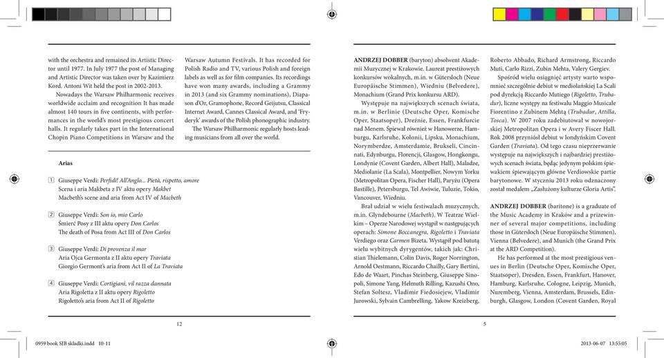 It regularly takes part in the International Chopin Piano Competitions in Warsaw and the Arias 1 Giuseppe Verdi: Perfidi! All Anglo.