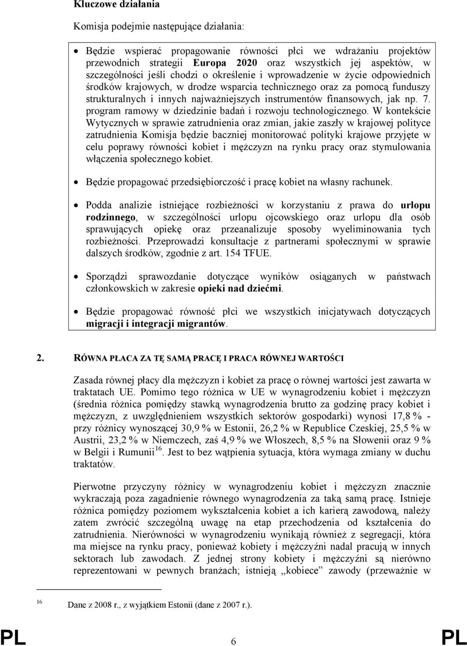 instrumentów finansowych, jak np. 7. program ramowy w dziedzinie badań i rozwoju technologicznego.