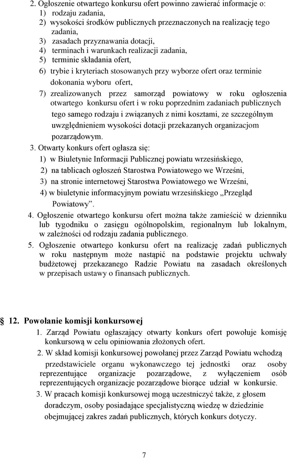 powiatowy w roku ogłoszenia otwartego konkursu ofert i w roku poprzednim zadaniach publicznych tego samego rodzaju i związanych z nimi kosztami, ze szczególnym uwzględnieniem wysokości dotacji