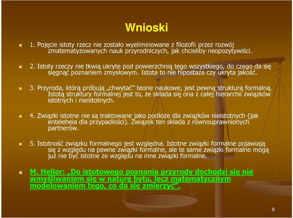 Przyroda, którą próbują chwytać teorie naukowe, jest pewną strukturą formalną. Istotą struktury formalnej jest to, Ŝe składa się ona z całej hierarchii związków istotnych i nieistotnych. 4.