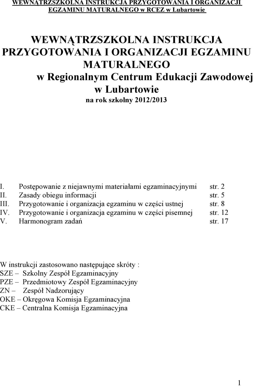 Przygotowanie i organizacja egzaminu w części ustnej str. 8 IV. Przygotowanie i organizacja egzaminu w części pisemnej str. 12 V. Harmonogram zadań str.