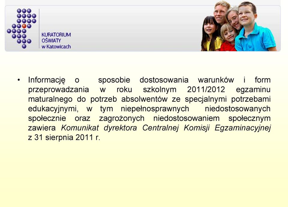 edukacyjnymi, w tym niepełnosprawnych niedostosowanych społecznie oraz zagrożonych