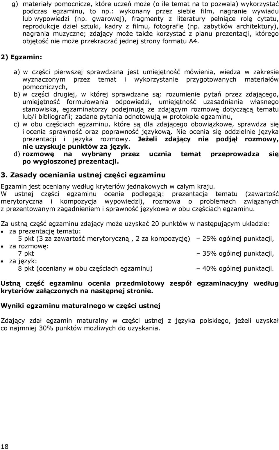 zabytków architektury), nagrania muzyczne; zdający może także korzystać z planu prezentacji, którego objętość nie może przekraczać jednej strony formatu A4.