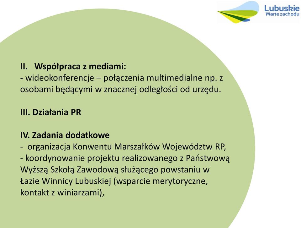 Zadania dodatkowe - organizacja Konwentu Marszałków Województw RP, - koordynowanie projektu
