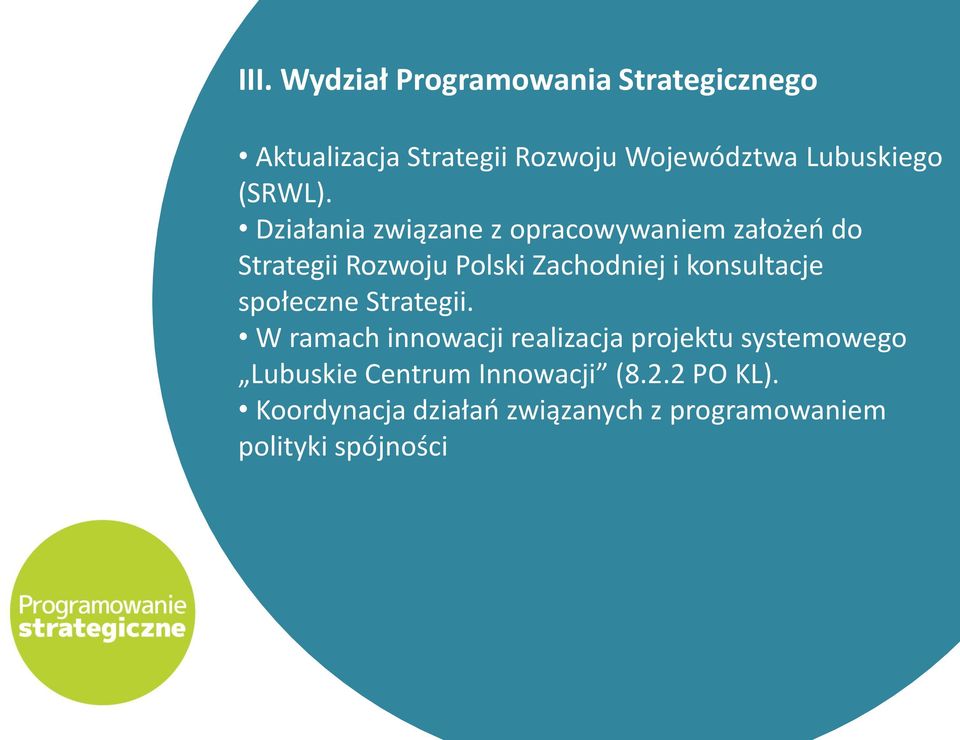 Działania związane z opracowywaniem założeo do Strategii Rozwoju Polski Zachodniej i