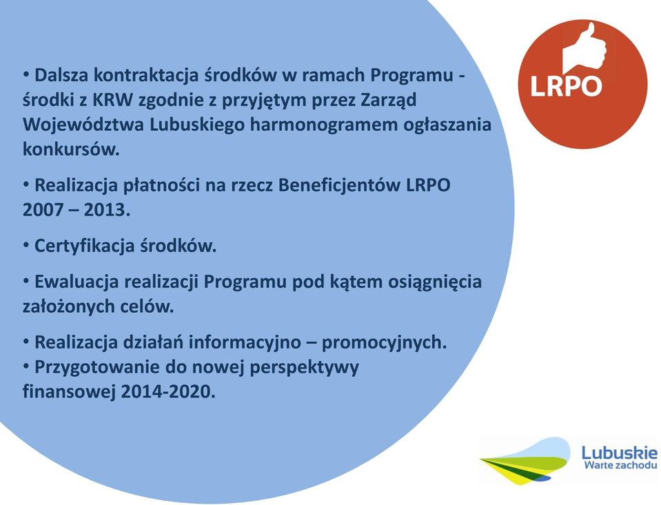 Realizacja płatności na rzecz Beneficjentów LRPO 2007 2013. Certyfikacja środków.