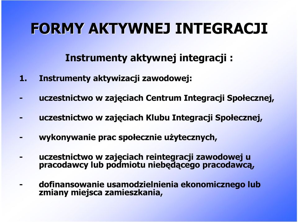 w zajęciach Klubu Integracji Społecznej, - wykonywanie prac społecznie uŝytecznych, - uczestnictwo w