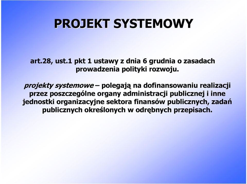 projekty systemowe polegają na dofinansowaniu realizacji przez poszczególne