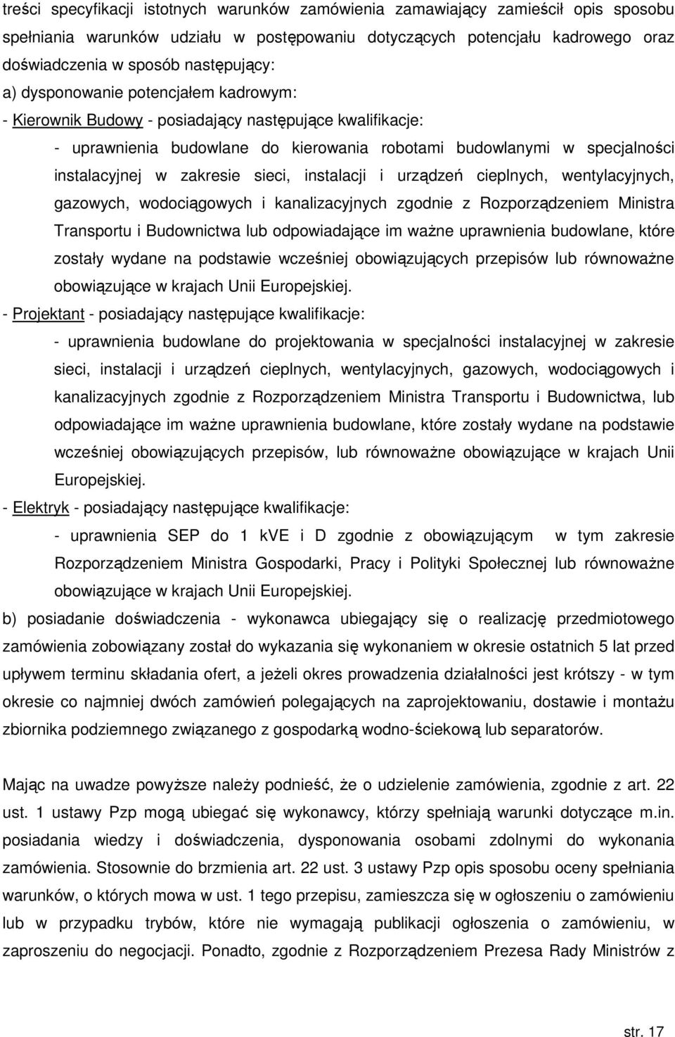 zakresie sieci, instalacji i urządzeń cieplnych, wentylacyjnych, gazowych, wodociągowych i kanalizacyjnych zgodnie z Rozporządzeniem Ministra Transportu i Budownictwa lub odpowiadające im ważne