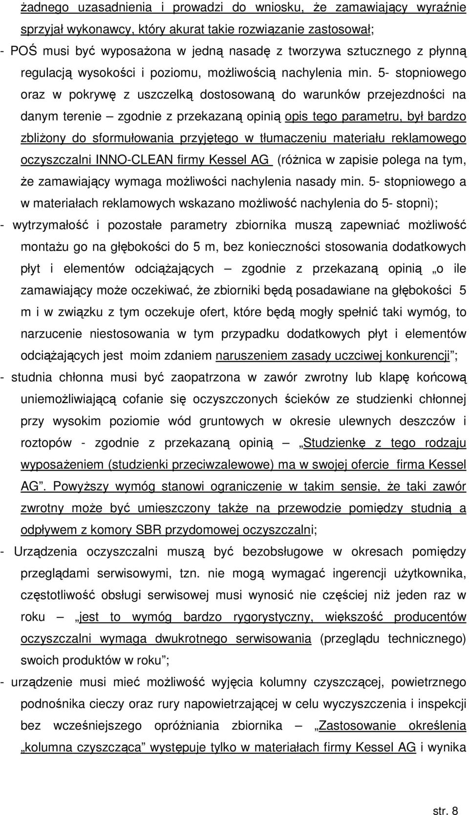 5- stopniowego oraz w pokrywę z uszczelką dostosowaną do warunków przejezdności na danym terenie zgodnie z przekazaną opinią opis tego parametru, był bardzo zbliżony do sformułowania przyjętego w