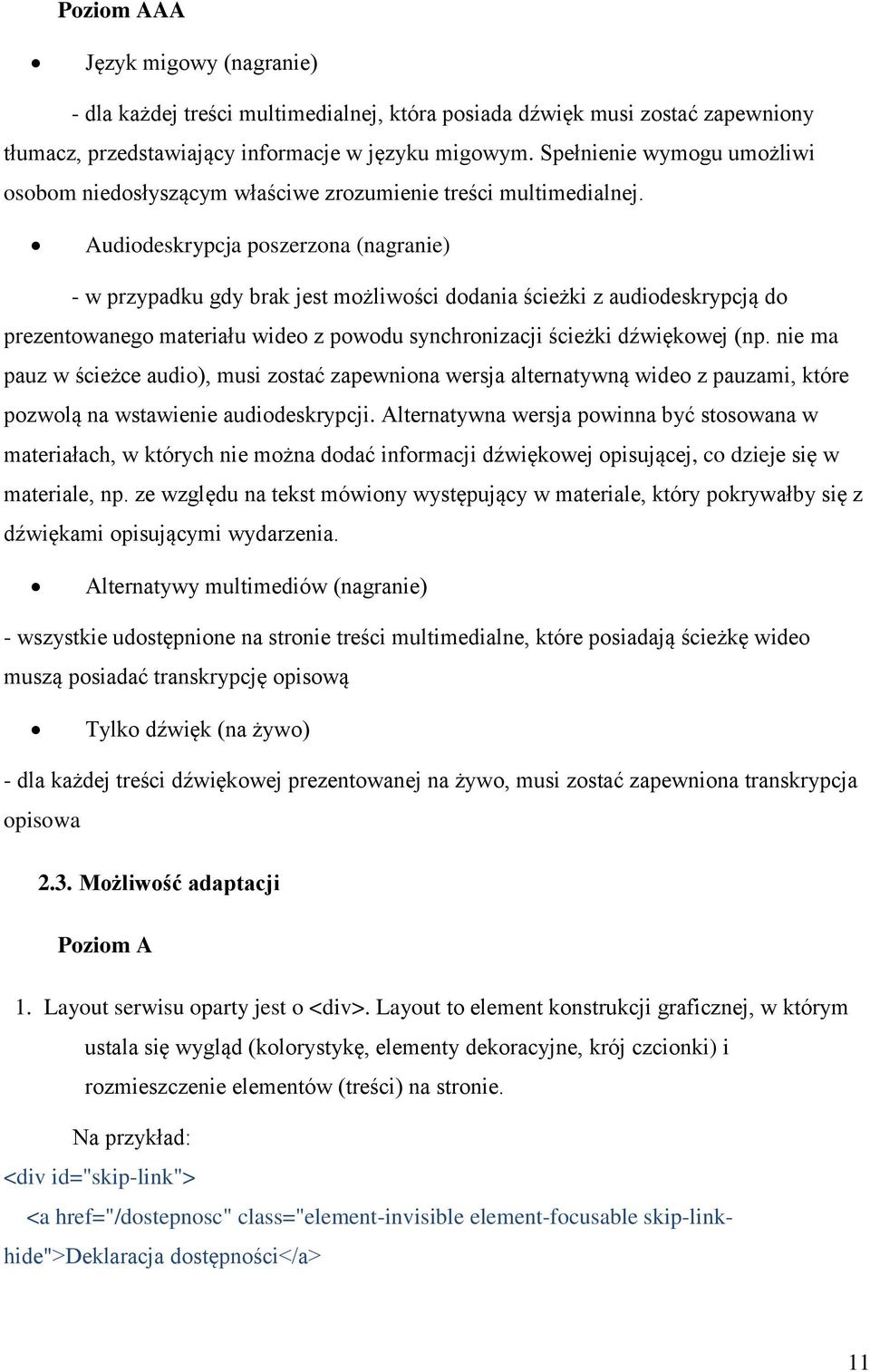 Audiodeskrypcja poszerzona (nagranie) - w przypadku gdy brak jest możliwości dodania ścieżki z audiodeskrypcją do prezentowanego materiału wideo z powodu synchronizacji ścieżki dźwiękowej (np.