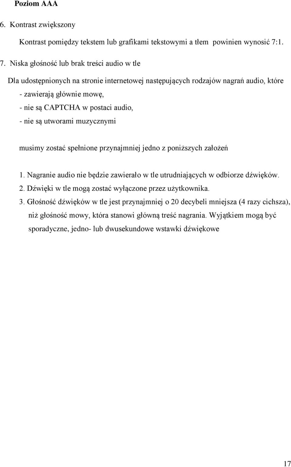 audio, - nie są utworami muzycznymi musimy zostać spełnione przynajmniej jedno z poniższych założeń 1. Nagranie audio nie będzie zawierało w tle utrudniających w odbiorze dźwięków. 2.