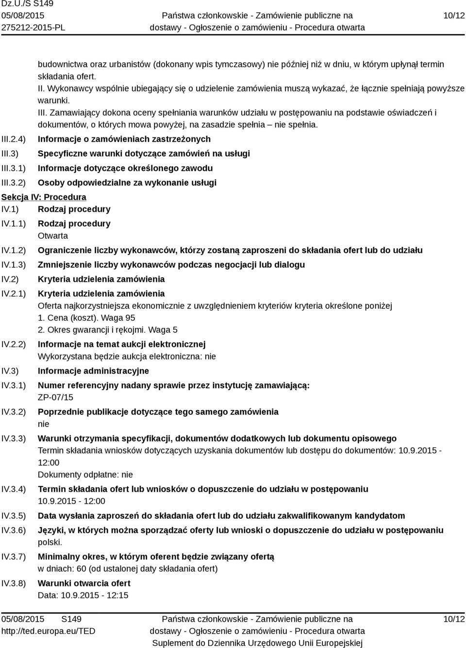 Informacje o zamówieniach zastrzeżonych Specyficzne warunki dotyczące zamówień na usługi Informacje dotyczące określonego zawodu Osoby odpowiedzialne za wykonanie usługi Sekcja IV: Procedura IV.