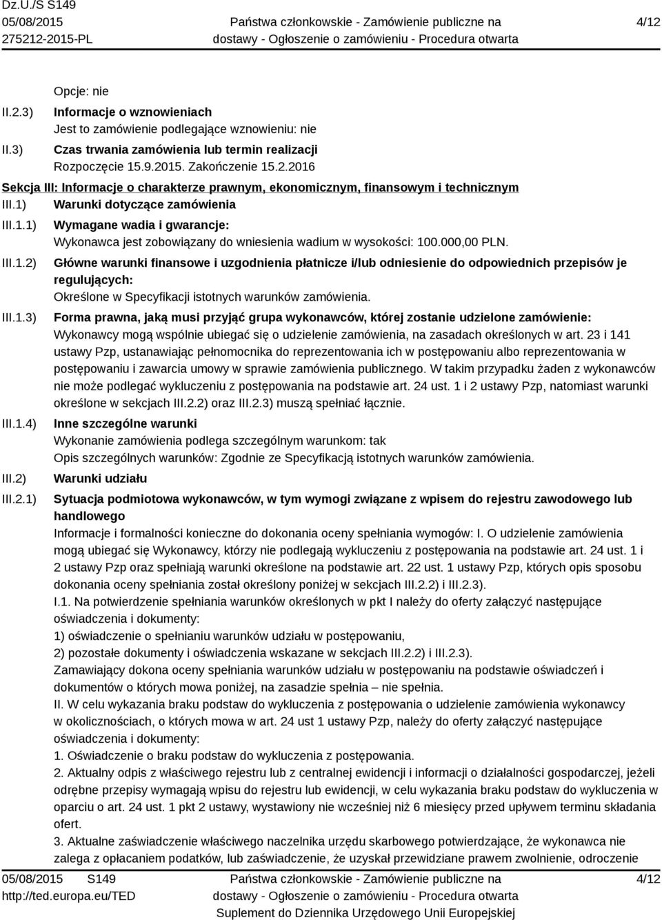 Główne warunki finansowe i uzgodnienia płatnicze i/lub odniesienie do odpowiednich przepisów je regulujących: Określone w Specyfikacji istotnych warunków zamówienia.