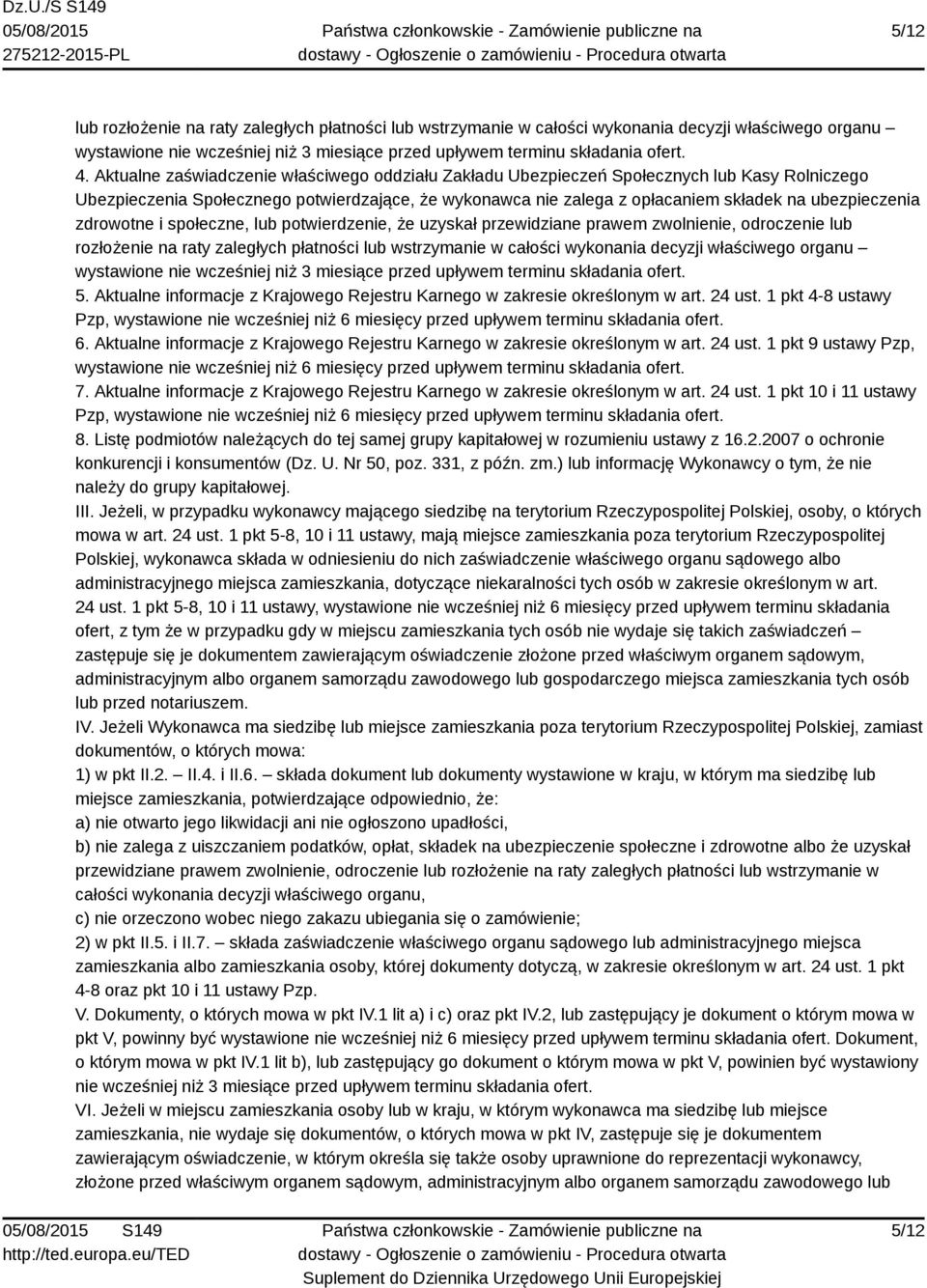 zdrowotne i społeczne, lub potwierdzenie, że uzyskał przewidziane prawem zwolnienie, odroczenie lub rozłożenie na raty zaległych płatności lub wstrzymanie w całości wykonania decyzji właściwego