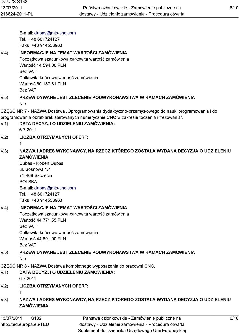 dydaktyczno-przemysłowego do nauki programowania i do programowania obrabiarek sterowanych numerycznie CNC w zakresie toczenia i frezowania. V.